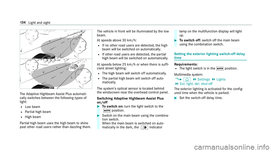 MERCEDES-BENZ A-CLASS SALOON 2018 Owners Manual The
Adaptive Highbeam Assist Plus automati‐
cally swit ches between thefo llowing types of
light:
R Low beam
R Partial high beam
R High beam
Pa rtial high beam uses the high beam toshine
past other MERCEDES-BENZ A-CLASS SALOON 2018 Owners Manual The
Adaptive Highbeam Assist Plus automati‐
cally swit ches between thefo llowing types of
light:
R Low beam
R Partial high beam
R High beam
Pa rtial high beam uses the high beam toshine
past other