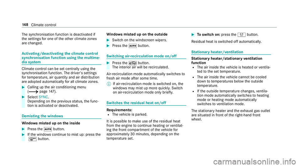 MERCEDES-BENZ A-CLASS SALOON 2018 Owners Manual The synchronisation function is deactivated if
th
e settings for one of theot her climate zones
are changed. Ac
tivating/deactivating the climate control
syn chro nisation function using the multime MERCEDES-BENZ A-CLASS SALOON 2018 Owners Manual The synchronisation function is deactivated if
th
e settings for one of theot her climate zones
are changed. Ac
tivating/deactivating the climate control
syn chro nisation function using the multime