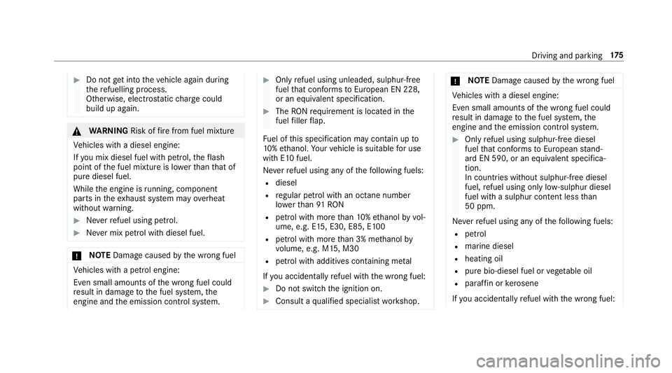 MERCEDES-BENZ A-CLASS SALOON 2018  Owners Manual #
Do not get into theve hicle again during
th ere fuelling process.
Otherwise, electros tatic charge could
build up again. &
WARNING Risk offire from fuel mixture
Ve hicles with a diesel engine:
If yo