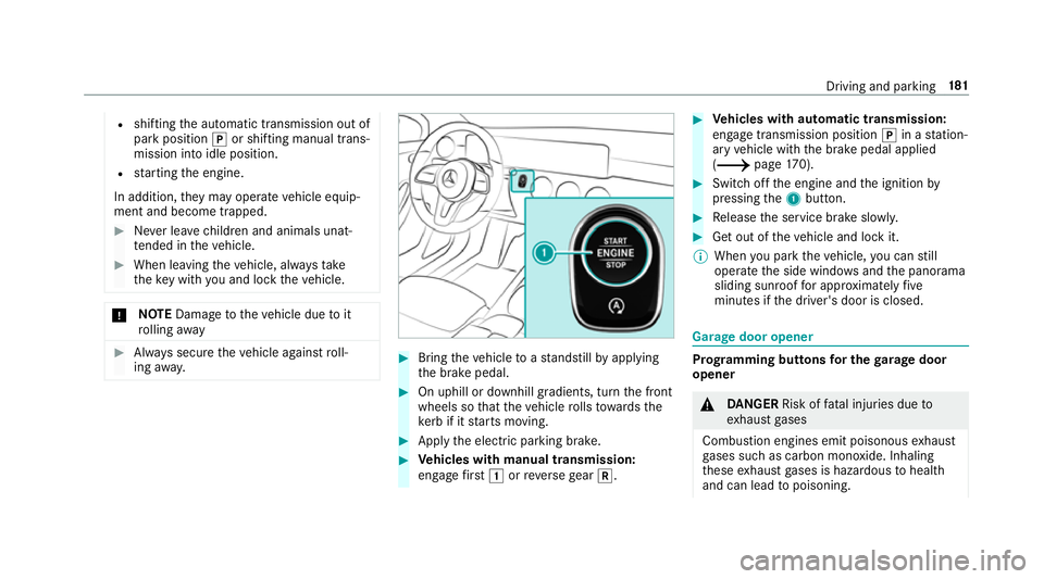MERCEDES-BENZ A-CLASS SALOON 2018 Owners Manual R
shifting the automatic transmission out of
park position jor shifting manual trans‐
mission into idle position.
R starting the engine.
In addition, they may operate vehicle equip‐
ment and becom MERCEDES-BENZ A-CLASS SALOON 2018 Owners Manual R
shifting the automatic transmission out of
park position jor shifting manual trans‐
mission into idle position.
R starting the engine.
In addition, they may operate vehicle equip‐
ment and becom