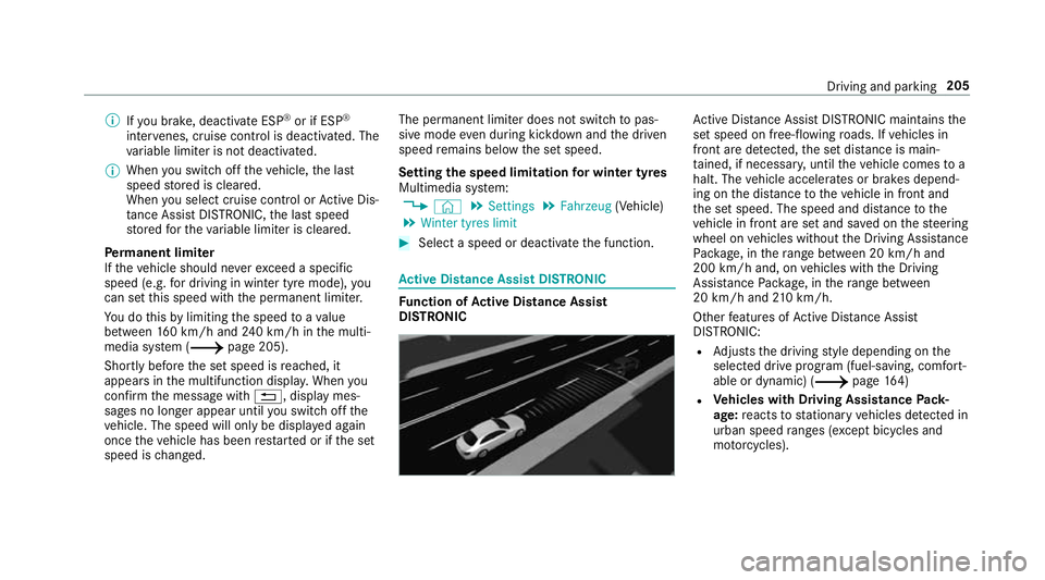 MERCEDES-BENZ A-CLASS SALOON 2018  Owners Manual %
Ifyo u brake, deactivate ESP ®
or if ESP ®
inter venes, cruise control is deacti vated. The
va riable limiter is not deactivated.
% When you swit choff theve hicle, the last
speed stored is cleare