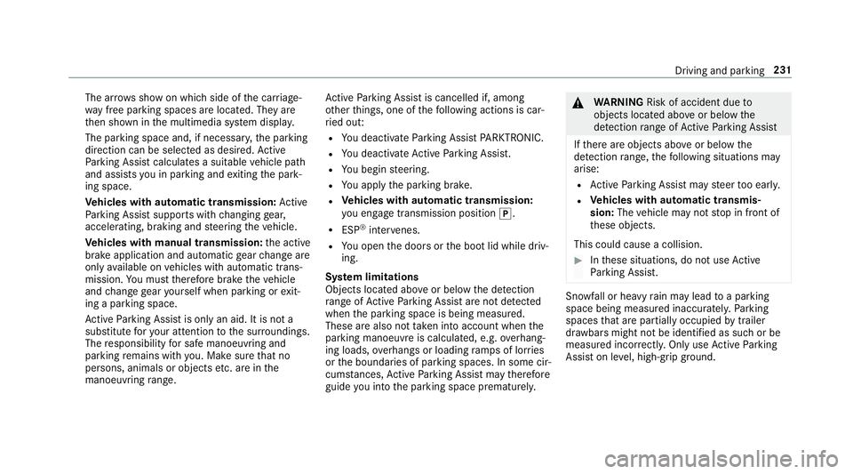 MERCEDES-BENZ A-CLASS SALOON 2018  Owners Manual The ar
rows show on which side of the car riage‐
wa y free parking spaces are located. They are
th en shown in the multimedia sy stem displa y.
The parking space and, if necessar y,the parking
direc