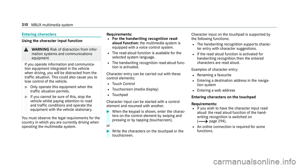 MERCEDES-BENZ A-CLASS SALOON 2018 Owners Manual Entering
characters Using
thech aracter input function &
WARNING Risk of di stra ction from infor‐
mation sy stems and communications
equipment
If yo u operate information and communica‐
tion equi MERCEDES-BENZ A-CLASS SALOON 2018 Owners Manual Entering
characters Using
thech aracter input function &
WARNING Risk of di stra ction from infor‐
mation sy stems and communications
equipment
If yo u operate information and communica‐
tion equi