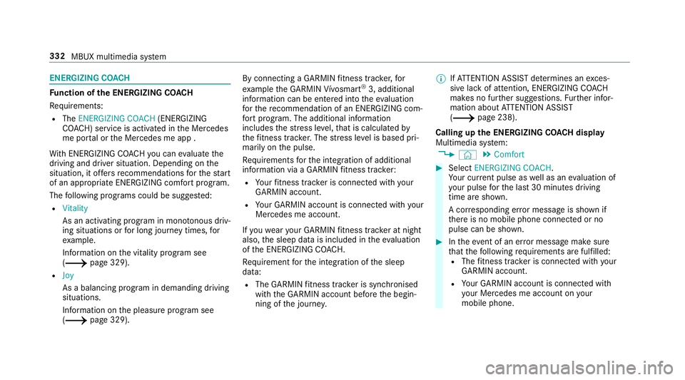 MERCEDES-BENZ A-CLASS SALOON 2018 Owners Manual ENERGIZING CO
ACHFu
nction of the ENERGIZING CO ACH
Re quirements:
R The ENERGIZING COACH (ENERGIZING
CO ACH) service is activated in the Mercedes
me por tal or the Mercedes me app .
Wi th ENERGIZING MERCEDES-BENZ A-CLASS SALOON 2018 Owners Manual ENERGIZING CO
ACHFu
nction of the ENERGIZING CO ACH
Re quirements:
R The ENERGIZING COACH (ENERGIZING
CO ACH) service is activated in the Mercedes
me por tal or the Mercedes me app .
Wi th ENERGIZING