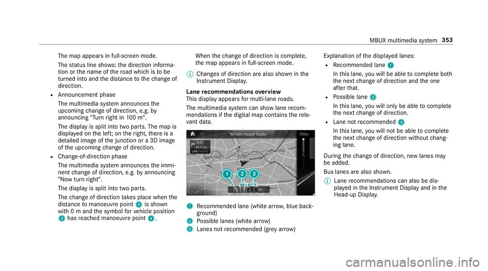 MERCEDES-BENZ A-CLASS SALOON 2018 Owners Manual The map appears in full-screen mode.
The
status line sho ws:th e direction informa‐
tion or the name of thero ad which is tobe
turned into and the dis tance tothech ange of
direction.
R Announcement MERCEDES-BENZ A-CLASS SALOON 2018 Owners Manual The map appears in full-screen mode.
The
status line sho ws:th e direction informa‐
tion or the name of thero ad which is tobe
turned into and the dis tance tothech ange of
direction.
R Announcement