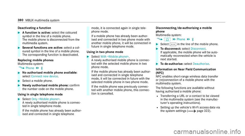 MERCEDES-BENZ A-CLASS SALOON 2018 Owners Manual Deactivating a function
#
A function is active: selectthe coloured
symbol in the line of a mobile phone.
The mobile phone is disconnected from the
multimedia sy stem. #
Several functions are active: s MERCEDES-BENZ A-CLASS SALOON 2018 Owners Manual Deactivating a function
#
A function is active: selectthe coloured
symbol in the line of a mobile phone.
The mobile phone is disconnected from the
multimedia sy stem. #
Several functions are active: s