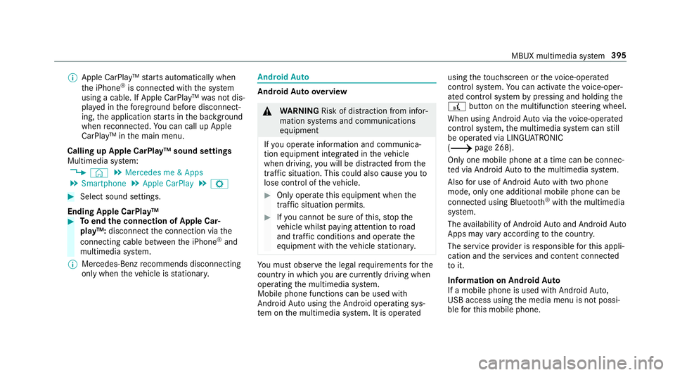 MERCEDES-BENZ A-CLASS SALOON 2018 Owners Manual %
Apple CarPl ay™ starts automatically when
th e iPhone ®
is connected with the sy stem
using a cable. If Apple CarPlay™ was not dis‐
pla yed in thefo re ground before disconnect‐
ing, the ap MERCEDES-BENZ A-CLASS SALOON 2018 Owners Manual %
Apple CarPl ay™ starts automatically when
th e iPhone ®
is connected with the sy stem
using a cable. If Apple CarPlay™ was not dis‐
pla yed in thefo re ground before disconnect‐
ing, the ap