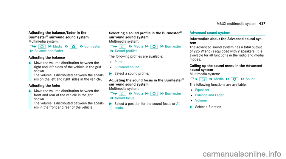 MERCEDES-BENZ A-CLASS SALOON 2018 Workshop Manual Ad
justing the balance/ fader in the
Burmes ter®
sur round sound sy stem
Multimedia sy stem:
4 © 5
Media 5
Z 5
Burmester
5 Balance and Fader
Ad justing the balance #
Movethevo lume distribution betw