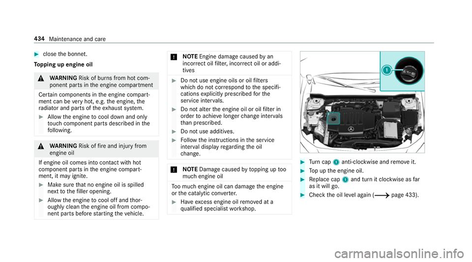 MERCEDES-BENZ A-CLASS SALOON 2018  Owners Manual #
close the bonn et.
To pping up engine oil &
WARNING Risk of bu rns from hot com‐
ponent parts in the engine compartment
Cer tain components in the engine compart‐
ment can be very hot, e.g. the 