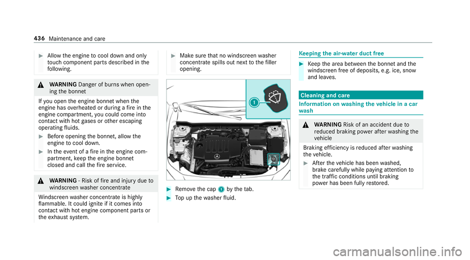 MERCEDES-BENZ A-CLASS SALOON 2018  Owners Manual #
Allow the engine tocool down and only
to uch co mponent parts described in the
fo llowing. &
WARNING Danger of bu rns when open‐
ing the bonn et
If yo u open the engine bonn etwhen the
engine has 