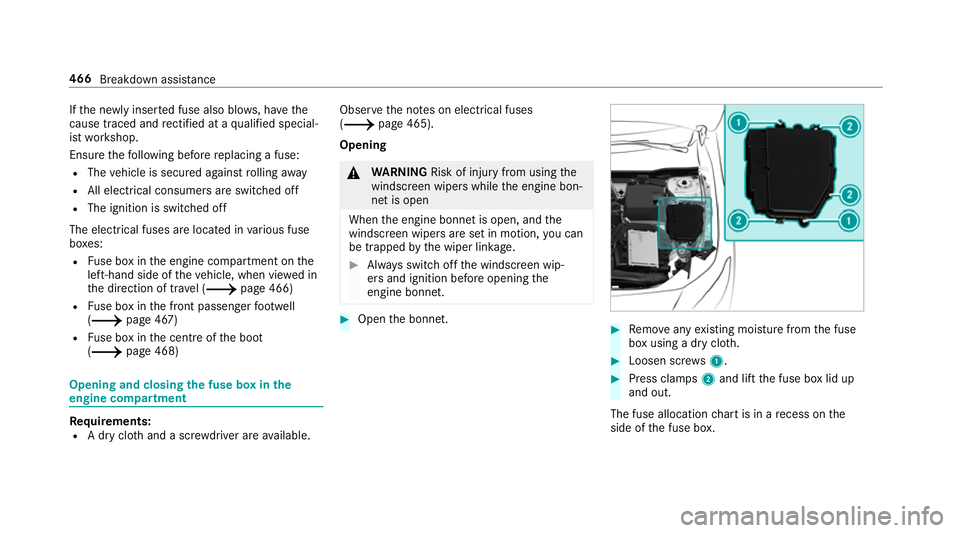 MERCEDES-BENZ A-CLASS SALOON 2018  Owners Manual If
th e newly inser ted fuse also blo ws, ha vethe
cause traced and rectified at a qualified special‐
ist workshop.
Ensure thefo llowing before replacing a fuse:
R The vehicle is secured against rol