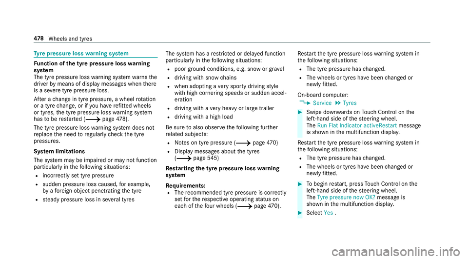 MERCEDES-BENZ A-CLASS SALOON 2018  Owners Manual Ty
re pressure loss warning sy stem Fu
nction of the ty repressure loss warning
sy stem
The tyre pressure loss warning sy stem warnsthe
driver bymeans of display messa ges when there
is a se vere tyre