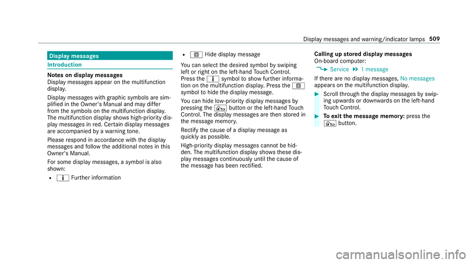 MERCEDES-BENZ A-CLASS SALOON 2018  Owners Manual Display messages
Int
roduction Note
s on display messages
Display messages appear on the multifunction
displa y.
Displ aymessa ges with graphic symbols are sim‐
plified in the Owner's Manual and