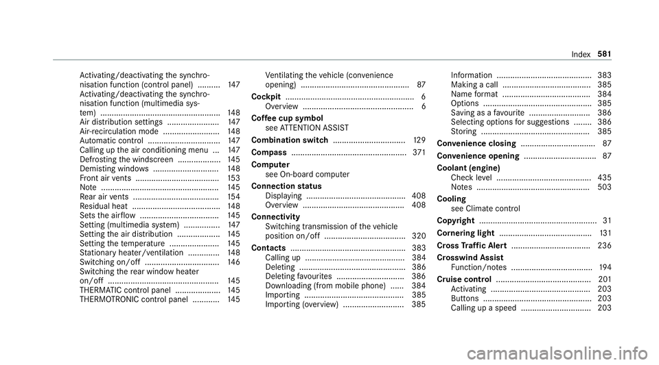 MERCEDES-BENZ A-CLASS SALOON 2018  Owners Manual Ac
tivating/deactivating the synchro‐
nisation function (cont rol panel) .......... 147
Ac tivating/deactivating the synchro‐
nisation function (multimedia sys‐
te m) ...........................