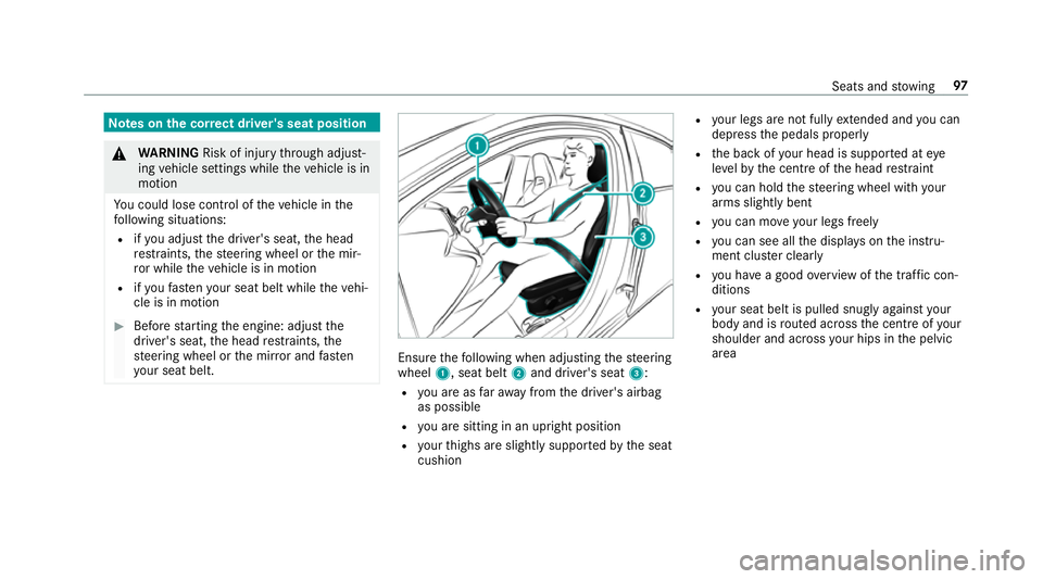 MERCEDES-BENZ A-CLASS SALOON 2018 User Guide Note
s onthe cor rect driver's seat position &
WARNING Risk of inju rythro ugh adjust‐
ing vehicle settings while theve hicle is in
motion
Yo u could lose cont rol of theve hicle in the
fo llowi