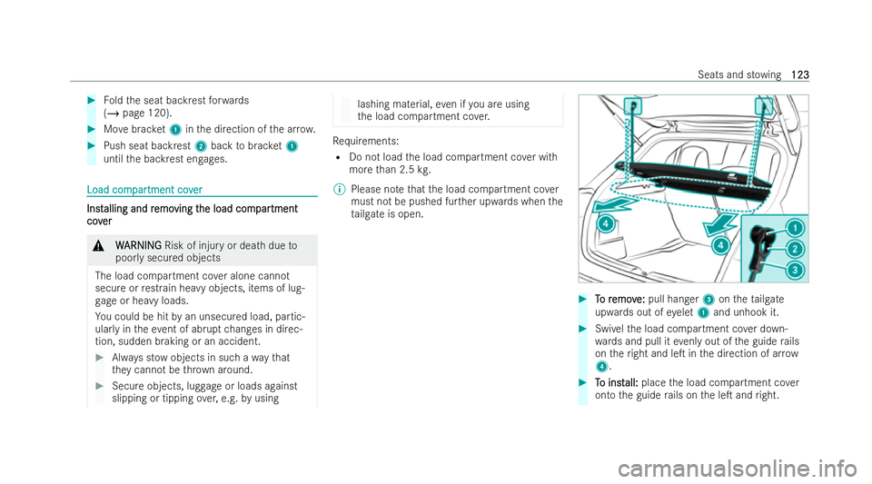 MERCEDES-BENZ A-CLASS HATCHBACK 2021  Owners Manual #
Foldthe seat backrest forw ards
(/ page 120). #
Movebrac ket1 inthe direction of the ar row. #
Push seat ba ckrest 2 back tobrac ket1
until the backrest engages. Load com
Load com
par
partment cov
t