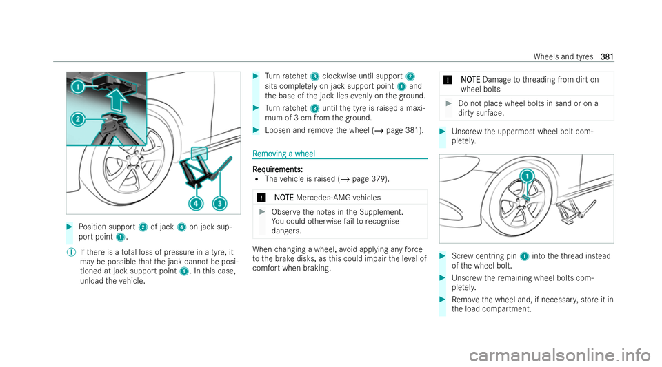 MERCEDES-BENZ A-CLASS HATCHBACK 2021  Owners Manual #
Position support 2of jack 4on jack sup-
port point 1.
% Ifth ere is a tota l loss of pressure in a tyre, it
may be possible that the jack cannot be posi-
tioned at jack support point 1. Inthis case,