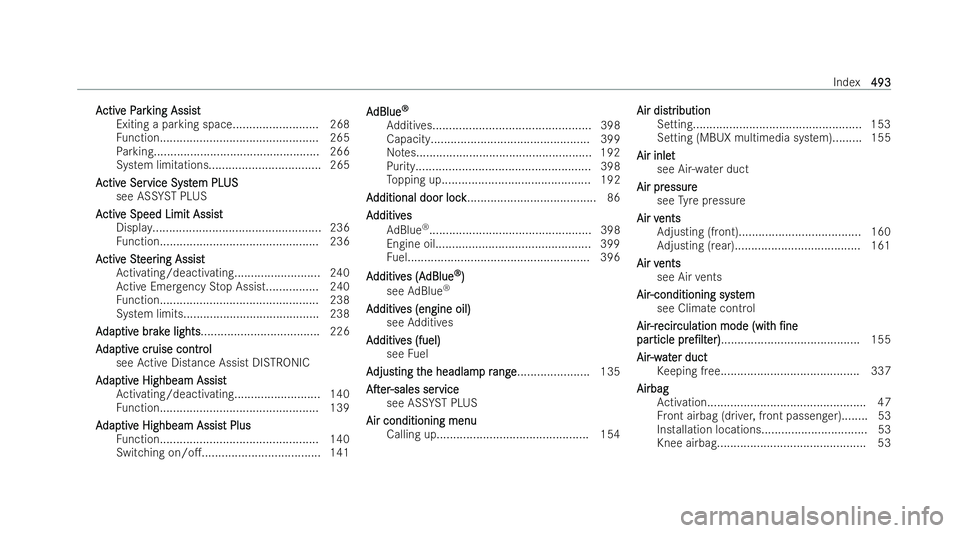 MERCEDES-BENZ A-CLASS HATCHBACK 2021  Owners Manual A
A
ctiv
ctiv e P
e P ar
ar king Assist
king Assist
Exiting a parking space.......................... 268
Fu nction................................................ 265
Pa rking........................