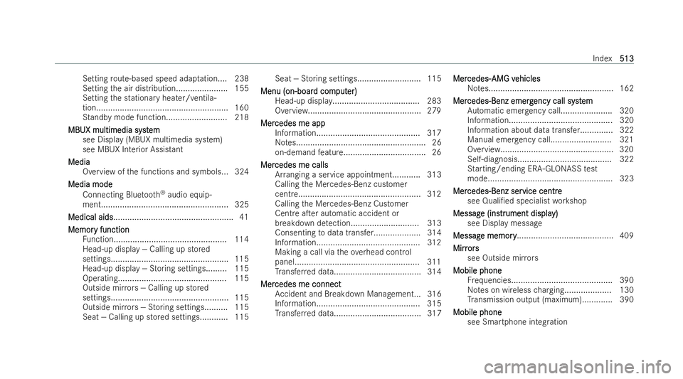 MERCEDES-BENZ A-CLASS HATCHBACK 2021  Owners Manual Setting
route-based speed adap tation.... 238
Setting the air distribution...................... 155
Setting the stationary heater/ventila-
tion........................................................