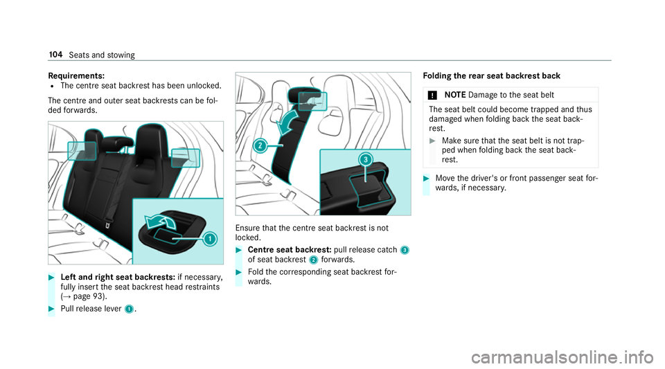 MERCEDES-BENZ A-CLASS HATCHBACK 2018 Owners Manual Re
quirements:
R The centre seat backrest has been unloc ked.
The centre and outer seat backrests can be fol‐
ded forw ards. #
Left and right seat backrests: if necessary,
fully insert the seat back MERCEDES-BENZ A-CLASS HATCHBACK 2018 Owners Manual Re
quirements:
R The centre seat backrest has been unloc ked.
The centre and outer seat backrests can be fol‐
ded forw ards. #
Left and right seat backrests: if necessary,
fully insert the seat back