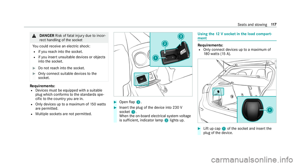 MERCEDES-BENZ A-CLASS HATCHBACK 2018 Owners Manual &
DANG ER Risk of fata l injury due toincor‐
re ct handling of the soc ket
Yo u could recei vean electric shock:
R ifyo ure ach into the soc ket.
R ifyo u insert unsuitable devices or objects
into t MERCEDES-BENZ A-CLASS HATCHBACK 2018 Owners Manual &
DANG ER Risk of fata l injury due toincor‐
re ct handling of the soc ket
Yo u could recei vean electric shock:
R ifyo ure ach into the soc ket.
R ifyo u insert unsuitable devices or objects
into t