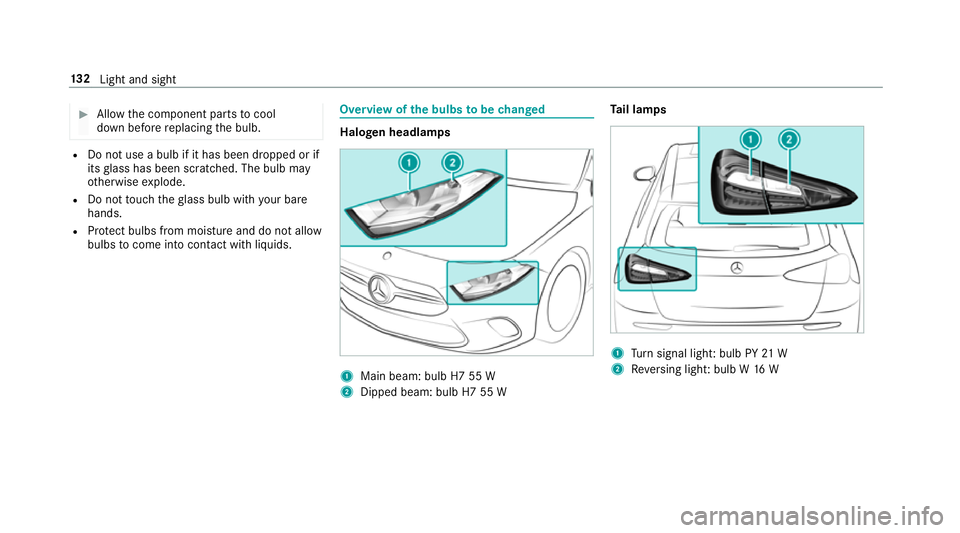 MERCEDES-BENZ A-CLASS HATCHBACK 2018 Owners Manual #
Allow the component parts tocool
down before replacing the bulb. R
Do not use a bulb if it has been dropped or if
itsglass has been sc ratched. The bulb may
ot herwise explode.
R Do not touch thegla MERCEDES-BENZ A-CLASS HATCHBACK 2018 Owners Manual #
Allow the component parts tocool
down before replacing the bulb. R
Do not use a bulb if it has been dropped or if
itsglass has been sc ratched. The bulb may
ot herwise explode.
R Do not touch thegla
