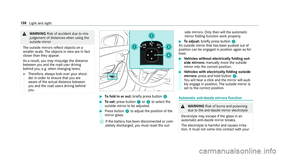MERCEDES-BENZ A-CLASS HATCHBACK 2018 Owners Manual &
WARNING Risk of accident due tomis‐
judgement of dis tances when using the
outside mir ror
The outside mir rors reflect objects on a
smaller scale. The objects in view are in fact
closer than they MERCEDES-BENZ A-CLASS HATCHBACK 2018 Owners Manual &
WARNING Risk of accident due tomis‐
judgement of dis tances when using the
outside mir ror
The outside mir rors reflect objects on a
smaller scale. The objects in view are in fact
closer than they