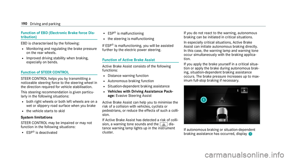 MERCEDES-BENZ A-CLASS HATCHBACK 2018 Owners Manual Fu
nction of EBD (Electronic Brake forc e Dis‐
tribution) EBD is
characterised bythefo llowing:
R Monitoring and regulating the brake pressure
on there ar wheels.
R Impr oved driving stability when MERCEDES-BENZ A-CLASS HATCHBACK 2018 Owners Manual Fu
nction of EBD (Electronic Brake forc e Dis‐
tribution) EBD is
characterised bythefo llowing:
R Monitoring and regulating the brake pressure
on there ar wheels.
R Impr oved driving stability when