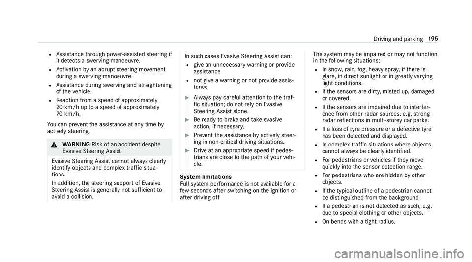MERCEDES-BENZ A-CLASS HATCHBACK 2018  Owners Manual R
Assi stance thro ugh po wer-assis tedsteering if
it de tects a swerving manoeuvre.
R Activation byan abrupt steering mo vement
during a swerving manoeuvre.
R Assis tance du ring swerving and stra ig