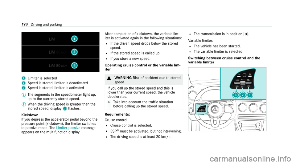 MERCEDES-BENZ A-CLASS HATCHBACK 2018 Owners Manual 1
Limiter is selected
2 Speed is stored, limiter is deactivated
3 Speed is stored, limiter is activated
% The segments in the speedome ter light up,
up tothe cur rently stored speed.
% When the drivin MERCEDES-BENZ A-CLASS HATCHBACK 2018 Owners Manual 1
Limiter is selected
2 Speed is stored, limiter is deactivated
3 Speed is stored, limiter is activated
% The segments in the speedome ter light up,
up tothe cur rently stored speed.
% When the drivin