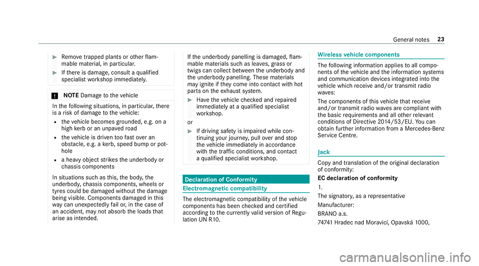 MERCEDES-BENZ A-CLASS HATCHBACK 2018 Owners Manual #
Remo vetrapped plants or other flam‐
mable material, in particular. #
Ifth ere is damage, consult a qualified
specialist workshop immediately. *
NO
TEDama getotheve hicle In
thefo llowing situatio MERCEDES-BENZ A-CLASS HATCHBACK 2018 Owners Manual #
Remo vetrapped plants or other flam‐
mable material, in particular. #
Ifth ere is damage, consult a qualified
specialist workshop immediately. *
NO
TEDama getotheve hicle In
thefo llowing situatio