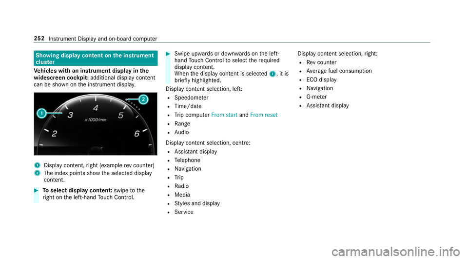 MERCEDES-BENZ A-CLASS HATCHBACK 2018 Owners Manual Showing display content on
the instrument
clus ter
Ve hicles with an instrument display in the
widescreen cockpit: additional display content
can be shown on the instrument displa y.1
Displ aycontent, MERCEDES-BENZ A-CLASS HATCHBACK 2018 Owners Manual Showing display content on
the instrument
clus ter
Ve hicles with an instrument display in the
widescreen cockpit: additional display content
can be shown on the instrument displa y.1
Displ aycontent,