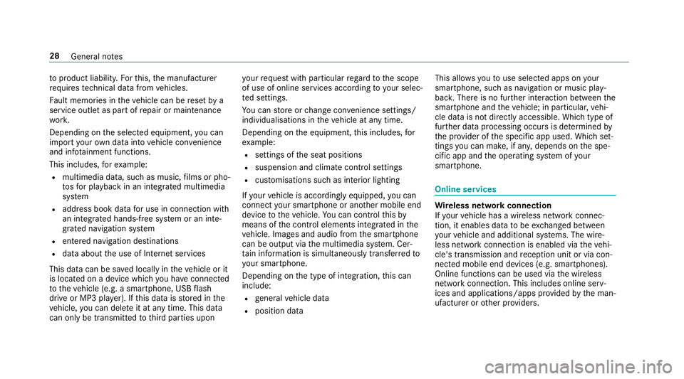 MERCEDES-BENZ A-CLASS HATCHBACK 2018 Owners Guide to
product liability. Forth is, the manufacturer
re qu ires tech nical da tafrom vehicles.
Fa ult memories in theve hicle can be reset by a
service outlet as part of repair or maintenance
wo rk.
Depen MERCEDES-BENZ A-CLASS HATCHBACK 2018 Owners Guide to
product liability. Forth is, the manufacturer
re qu ires tech nical da tafrom vehicles.
Fa ult memories in theve hicle can be reset by a
service outlet as part of repair or maintenance
wo rk.
Depen