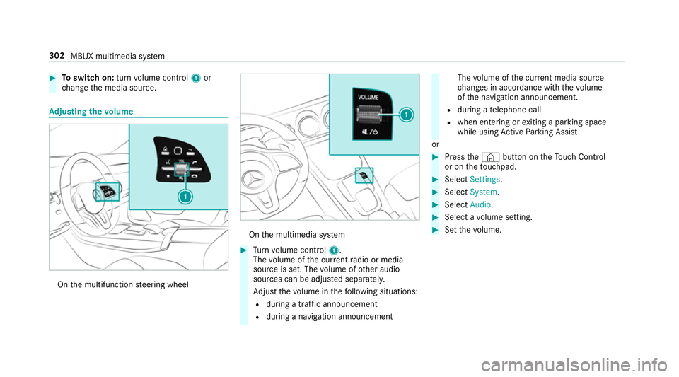 MERCEDES-BENZ A-CLASS HATCHBACK 2018 Owners Manual #
Toswitch on: turnvolume control 1or
ch ange the media source. Ad
justing the volume On
the multifunction steering wheel On
the multimedia sy stem #
Turn volume control 1.
The volume of the cur rent MERCEDES-BENZ A-CLASS HATCHBACK 2018 Owners Manual #
Toswitch on: turnvolume control 1or
ch ange the media source. Ad
justing the volume On
the multifunction steering wheel On
the multimedia sy stem #
Turn volume control 1.
The volume of the cur rent