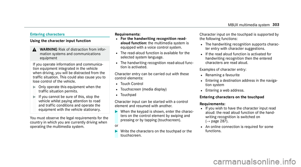 MERCEDES-BENZ A-CLASS HATCHBACK 2018 Owners Manual Entering
characters Using
thech aracter input function &
WARNING Risk of di stra ction from infor‐
mation sy stems and communications
equipment
If yo u operate information and communica‐
tion equi MERCEDES-BENZ A-CLASS HATCHBACK 2018 Owners Manual Entering
characters Using
thech aracter input function &
WARNING Risk of di stra ction from infor‐
mation sy stems and communications
equipment
If yo u operate information and communica‐
tion equi