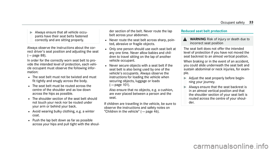 MERCEDES-BENZ A-CLASS HATCHBACK 2018 Owners Guide #
Alw ays ensure that all vehicle occu‐
pants ha vetheir seat belts fastened
cor rectly and are sitting prope rly. Alw
ays obser vethe instructions about the cor‐
re ct driver's seat position MERCEDES-BENZ A-CLASS HATCHBACK 2018 Owners Guide #
Alw ays ensure that all vehicle occu‐
pants ha vetheir seat belts fastened
cor rectly and are sitting prope rly. Alw
ays obser vethe instructions about the cor‐
re ct driver's seat position