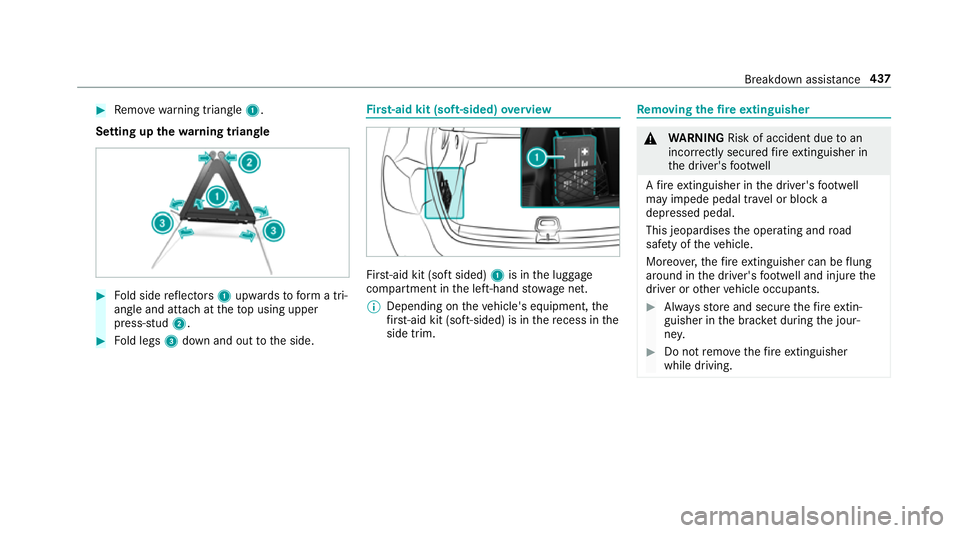 MERCEDES-BENZ A-CLASS HATCHBACK 2018 Owners Manual #
Remo ve wa rning triangle 1.
Setting up thewa rning triangle #
Fold side reflectors 1upwards toform a tri‐
angle and attach at theto p using upper
press-stud 2. #
Fold legs 3down and out tothe sid MERCEDES-BENZ A-CLASS HATCHBACK 2018 Owners Manual #
Remo ve wa rning triangle 1.
Setting up thewa rning triangle #
Fold side reflectors 1upwards toform a tri‐
angle and attach at theto p using upper
press-stud 2. #
Fold legs 3down and out tothe sid