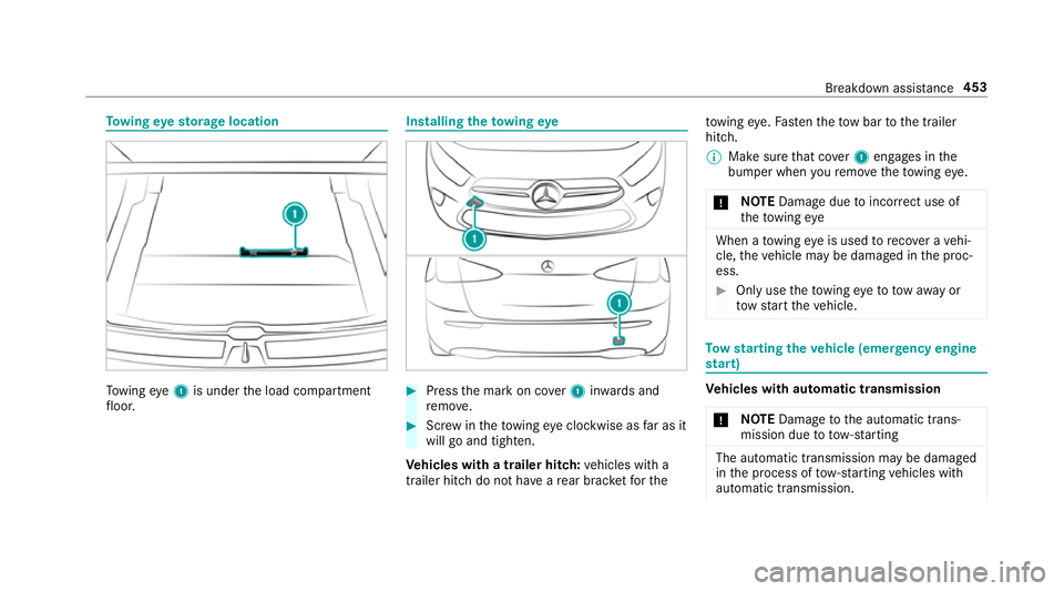 MERCEDES-BENZ A-CLASS HATCHBACK 2018  Owners Manual To
wing eyesto rage location To
wing eye1 is under the load compartment
fl oor. Installing
theto wing eye #
Press the mark on co ver1 inwa rds and
re mo ve. #
Screw intheto wing eyeclockwise as far as