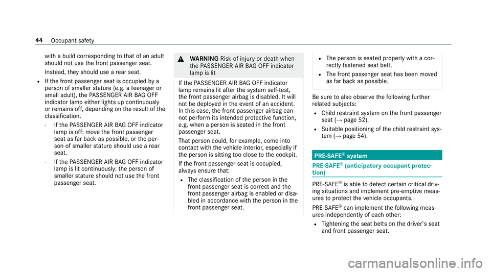 MERCEDES-BENZ A-CLASS HATCHBACK 2018 Service Manual with a build cor
responding tothat of an adult
should not use the front passenger seat.
Ins tead, they should use a rear seat.
R Ifth e front passenger seat is occupied by a
person of smaller stature MERCEDES-BENZ A-CLASS HATCHBACK 2018 Service Manual with a build cor
responding tothat of an adult
should not use the front passenger seat.
Ins tead, they should use a rear seat.
R Ifth e front passenger seat is occupied by a
person of smaller stature