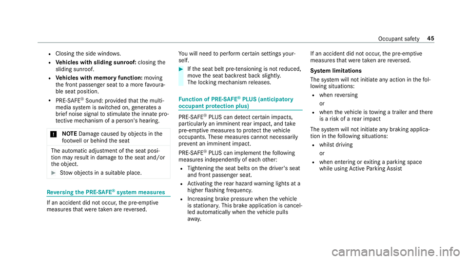 MERCEDES-BENZ A-CLASS HATCHBACK 2018  Owners Manual R
Closing the side windo ws.
R Vehicles with sliding sunroof: closingthe
sliding sunroof.
R Vehicles with memory function: moving
th e front passenger seat toa more favo ura‐
ble seat position.
R PR