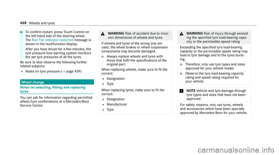 MERCEDES-BENZ A-CLASS HATCHBACK 2018 Owners Manual #
Toconfirm restart, press Touch Control on
th e left-hand side of thesteering wheel.
The Run Flat Indicator restarted message is
shown in the multifunction displa y.
Af teryo u ha vedriven for a few MERCEDES-BENZ A-CLASS HATCHBACK 2018 Owners Manual #
Toconfirm restart, press Touch Control on
th e left-hand side of thesteering wheel.
The Run Flat Indicator restarted message is
shown in the multifunction displa y.
Af teryo u ha vedriven for a few