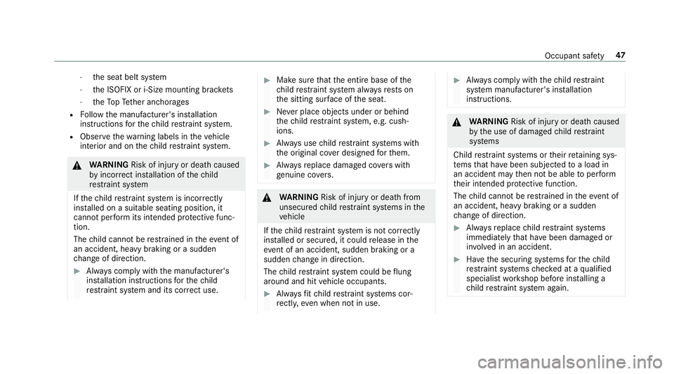 MERCEDES-BENZ A-CLASS HATCHBACK 2018 Service Manual -
the seat belt sy stem
- the ISOFIX or i-Size mounting brac kets
- theTo pTe ther anchorages
R Follow the manufacturer's ins tallation
instructions forth ech ild restra int sy stem.
R Obser vethe MERCEDES-BENZ A-CLASS HATCHBACK 2018 Service Manual -
the seat belt sy stem
- the ISOFIX or i-Size mounting brac kets
- theTo pTe ther anchorages
R Follow the manufacturer's ins tallation
instructions forth ech ild restra int sy stem.
R Obser vethe