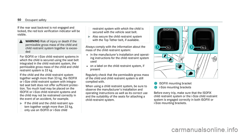 MERCEDES-BENZ A-CLASS HATCHBACK 2018  Owners Manual If
th ere ar seat backrest is not engaged and
loc ked, there d lock verification indicator will be
visible. &
WARNING Risk of inju ryor death if the
permissible gross mass of thech ild and
ch ild rest