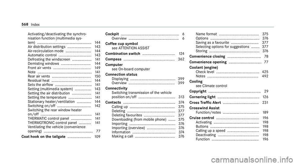 MERCEDES-BENZ A-CLASS HATCHBACK 2018 Owners Manual Ac
tivating/deactivating the synchro‐
nisation function (multimedia sys‐
te m) ..................................................... 14 4
Air di stribution settings .......................1 43
Air MERCEDES-BENZ A-CLASS HATCHBACK 2018 Owners Manual Ac
tivating/deactivating the synchro‐
nisation function (multimedia sys‐
te m) ..................................................... 14 4
Air di stribution settings .......................1 43
Air