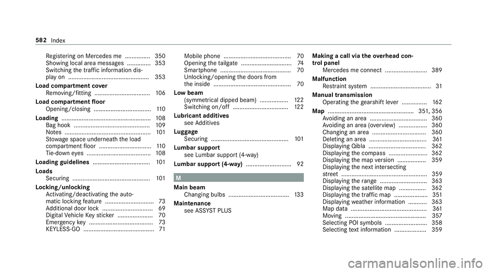 MERCEDES-BENZ A-CLASS HATCHBACK 2018 Owners Manual Re
gis tering on Mercedes me ............... 350
Showing local area messa ges .............. 353
Switching the tra ffic information dis‐
play on ................................................ 353
MERCEDES-BENZ A-CLASS HATCHBACK 2018 Owners Manual Re
gis tering on Mercedes me ............... 350
Showing local area messa ges .............. 353
Switching the tra ffic information dis‐
play on ................................................ 353