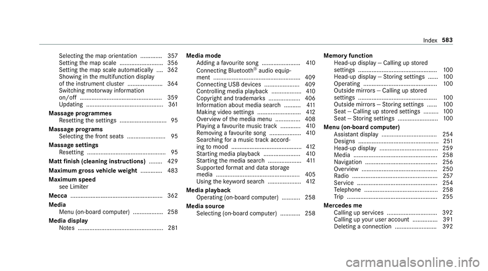 MERCEDES-BENZ A-CLASS HATCHBACK 2018 Owners Manual Selecting
the map orientation .............3 57
Setting the map scale .......................... 356
Setting the map scale automatically ....3 62
Showing in the multifunction display
of the instrument MERCEDES-BENZ A-CLASS HATCHBACK 2018 Owners Manual Selecting
the map orientation .............3 57
Setting the map scale .......................... 356
Setting the map scale automatically ....3 62
Showing in the multifunction display
of the instrument