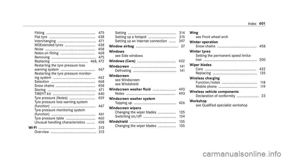 MERCEDES-BENZ A-CLASS HATCHBACK 2018 Owners Manual Fitting ..................................................
475
Flat tyre ............................................... 438
Inter changing ...................................... .471
MOExtended tyres MERCEDES-BENZ A-CLASS HATCHBACK 2018 Owners Manual Fitting ..................................................
475
Flat tyre ............................................... 438
Inter changing ...................................... .471
MOExtended tyres