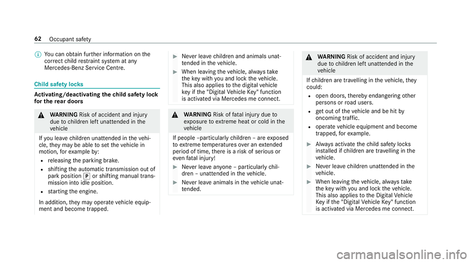 MERCEDES-BENZ A-CLASS HATCHBACK 2018 Repair Manual %
You can obtain fur ther information on the
cor rect child restra int sy stem at any
Mercedes-Benz Service Centre. Child saf
ety loc ks Ac
tivating/deactivating the child saf ety lock
fo r the rear d