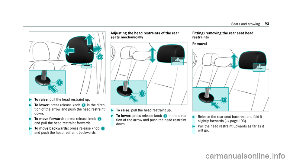 MERCEDES-BENZ A-CLASS HATCHBACK 2018 Owners Manual #
Toraise: pullthe head restra int up. #
Tolowe r:press release knob 1inthe direc‐
tion of the ar row and push the head restra int
down. #
Tomo veforw ards: press release knob 2
and pull the head re MERCEDES-BENZ A-CLASS HATCHBACK 2018 Owners Manual #
Toraise: pullthe head restra int up. #
Tolowe r:press release knob 1inthe direc‐
tion of the ar row and push the head restra int
down. #
Tomo veforw ards: press release knob 2
and pull the head re