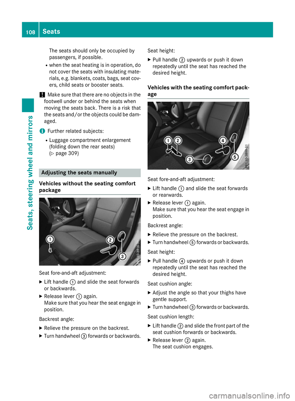 MERCEDES-BENZ A-CLASS HATCHBACK 2015 Owners Manual The seats should only be occupied by
passengers, if possible.
R when the seat heating is in operation, do
not cover the seats with insulating mate-
rials, e.g. blankets, coats, bags, seat cov- ers, ch MERCEDES-BENZ A-CLASS HATCHBACK 2015 Owners Manual The seats should only be occupied by
passengers, if possible.
R when the seat heating is in operation, do
not cover the seats with insulating mate-
rials, e.g. blankets, coats, bags, seat cov- ers, ch